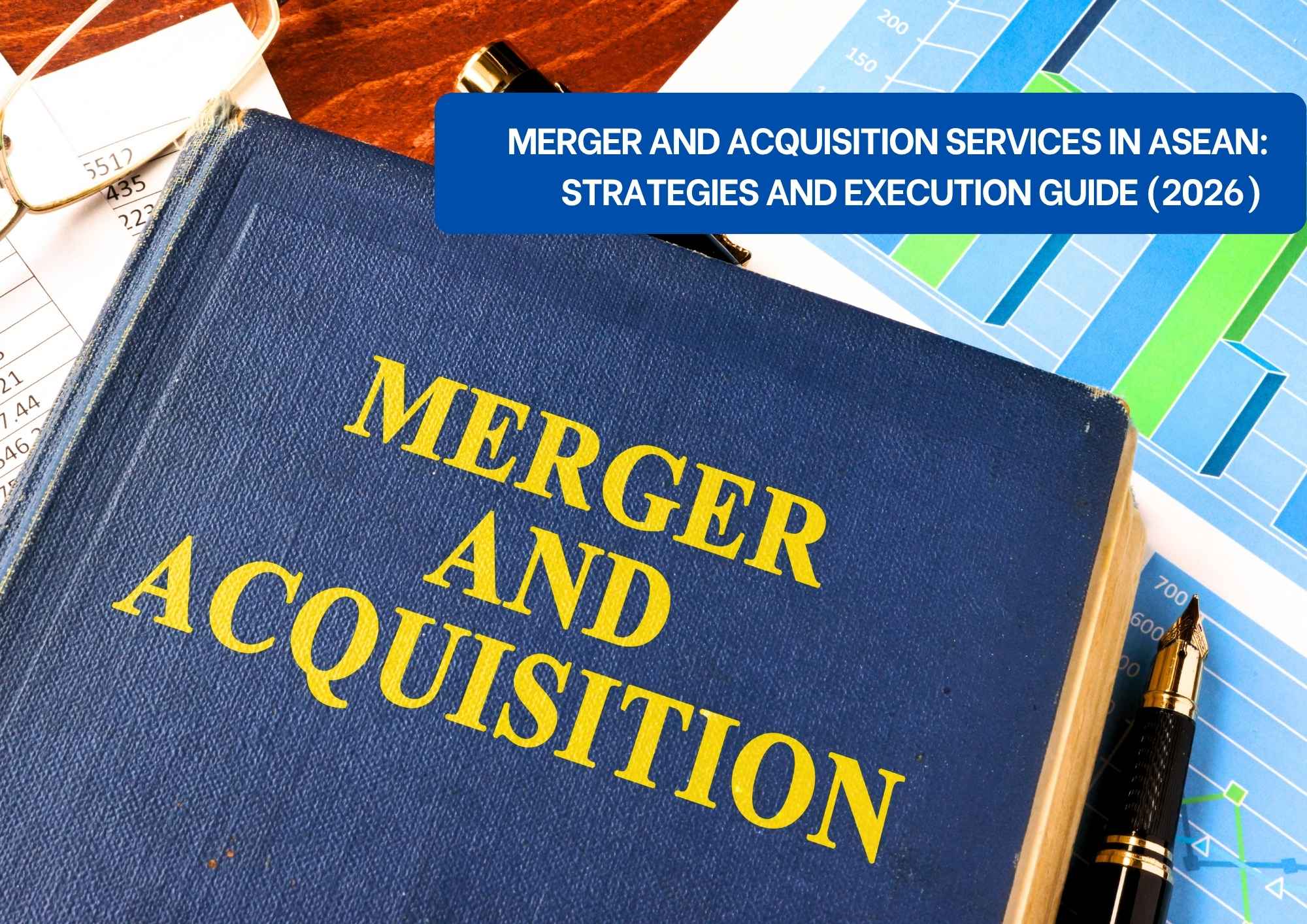 Strategies and Execution Guide: Merger and Acquisition Services In ASEAN 2026Strategies and Execution Guide: Merger and Acquisition Services In ASEAN 2026 Strategies and Execution Guide: Merger and Acquisition Services In ASEAN 2026 M&A