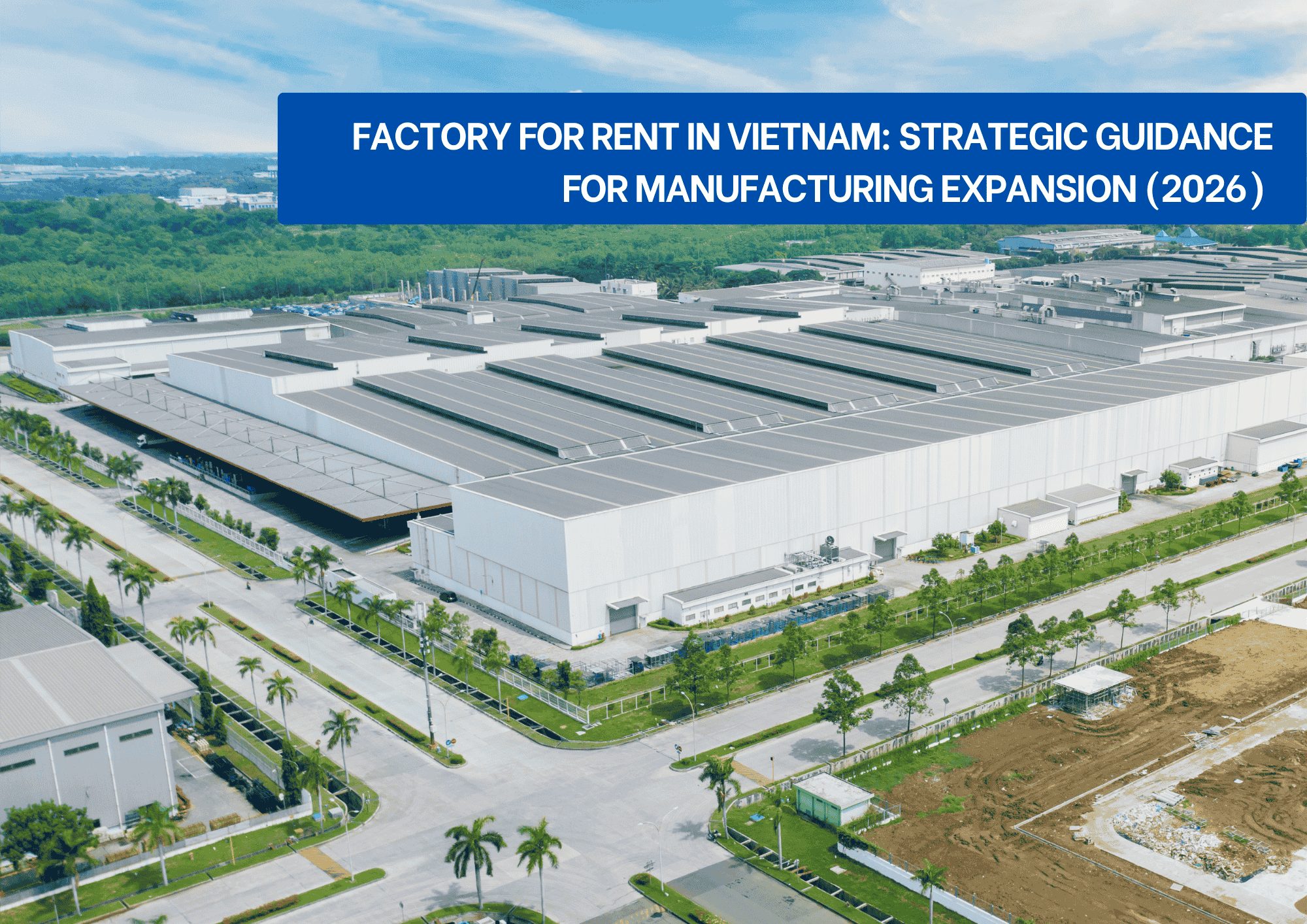 Factory for rent in Vietnam guide for foreign manufacturers in 2026. Factory for rent in Vietnam guide for foreign manufacturers in 2026.