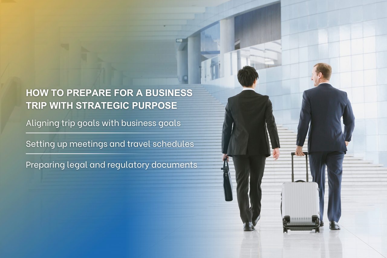 A business trip creates value only when it is planned with clear goals and strategic intent.