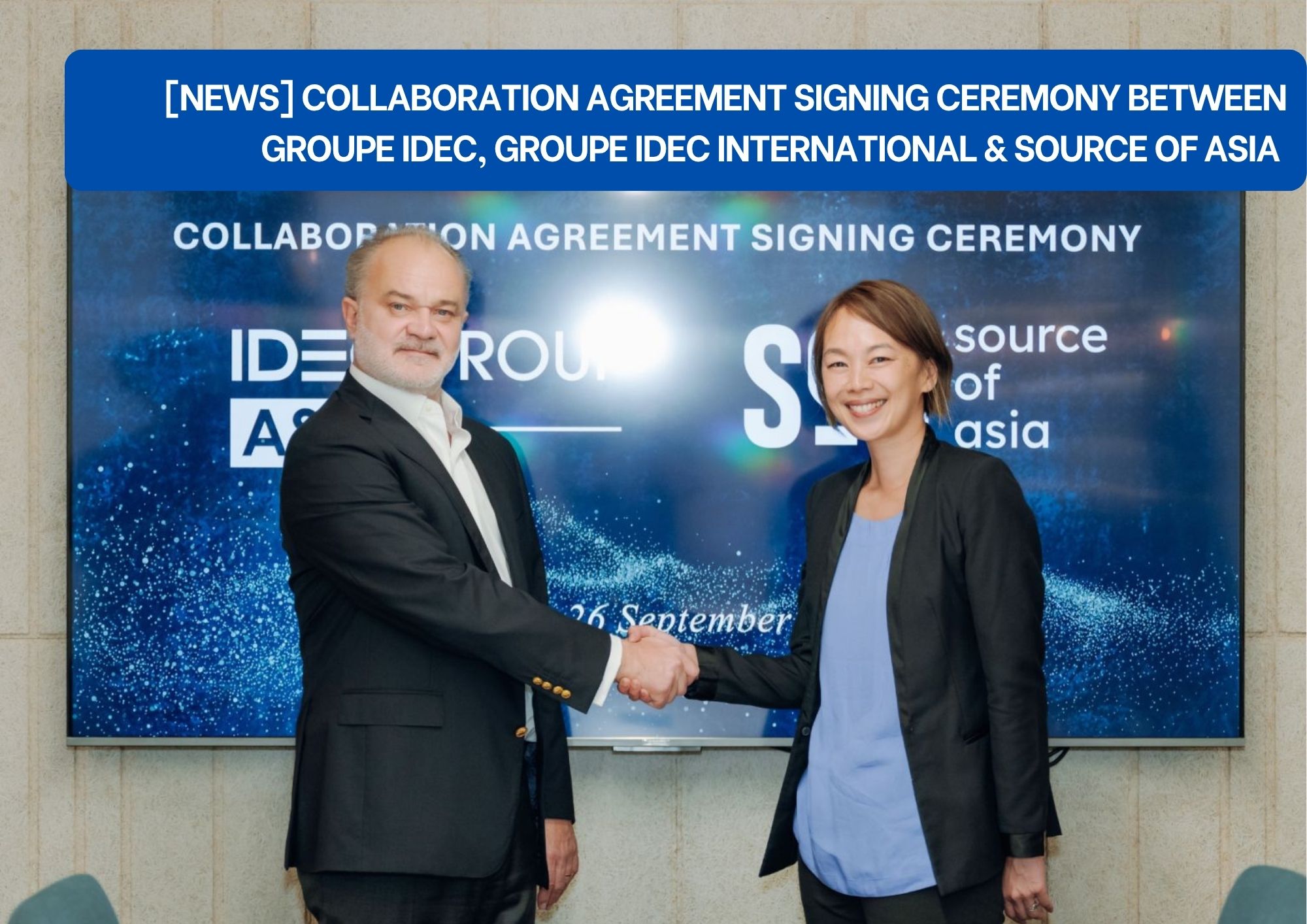 Collaboration Agreement Signing Ceremony between Groupe IDEC, Groupe IDEC International & Source of Asia