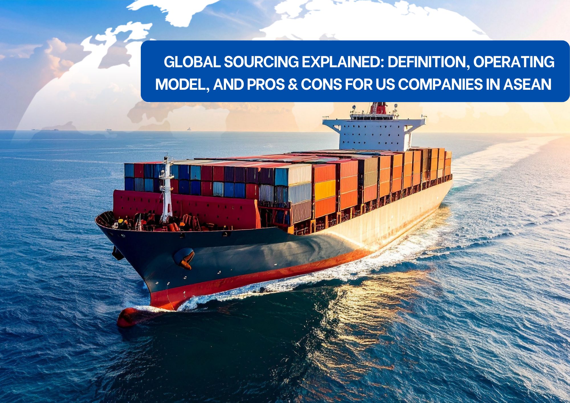Global Sourcing Explained for US Companies Global Sourcing Explained for US Companies