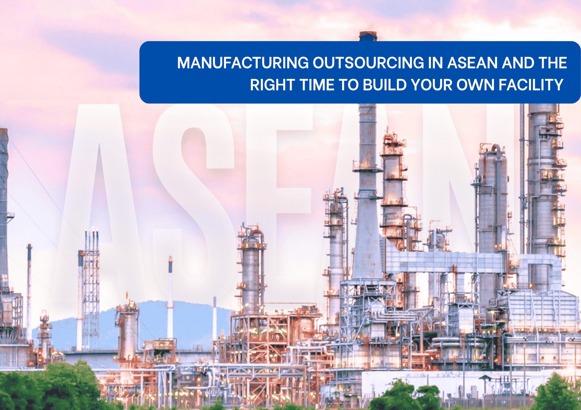 Manufacturing Outsourcing in ASEAN and the Right Time to Build Your Own Facility in 2026. Manufacturing Outsourcing in ASEAN and the Right Time to Build Your Own Facility in 2026.