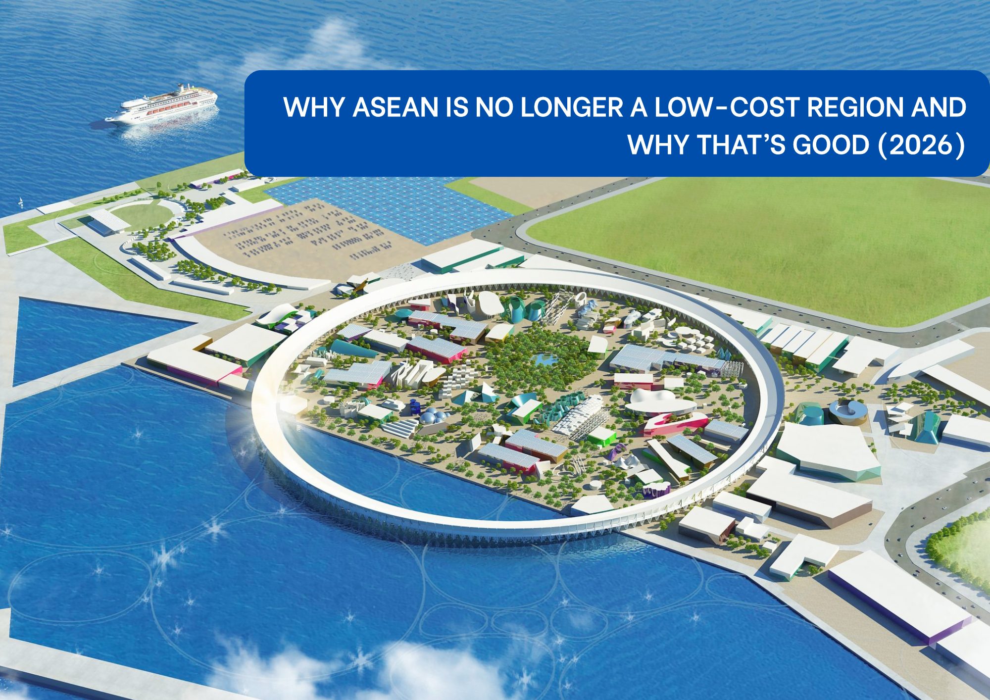 Why ASEAN is no longer a low-cost region and why that’s good. Why ASEAN is no longer a low-cost region and why that’s good.