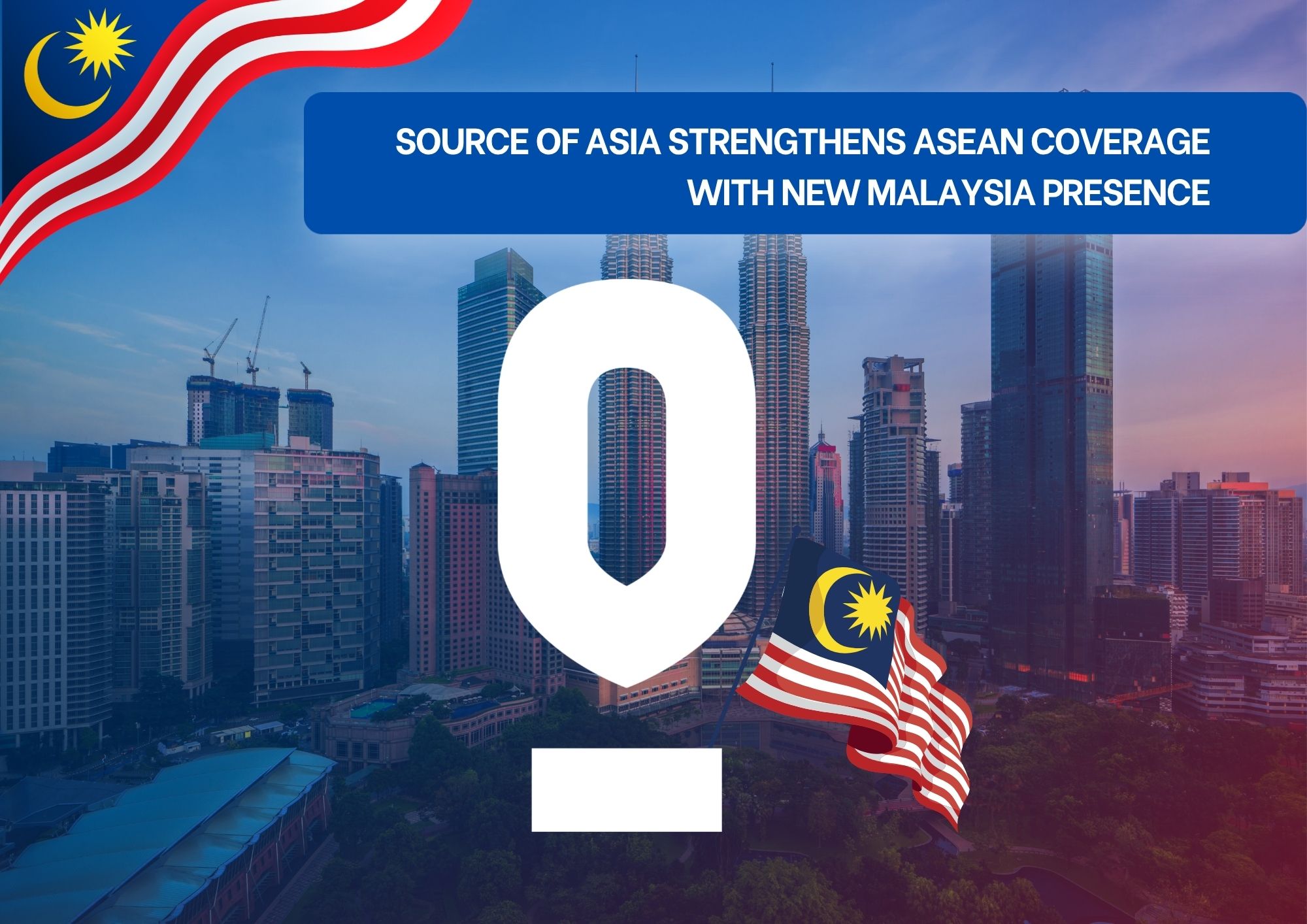 Source Of Asia Malaysia Presence Source of Asia announces stronger ASEAN coverage with a new Malaysia presence against a Kuala Lumpur skyline.