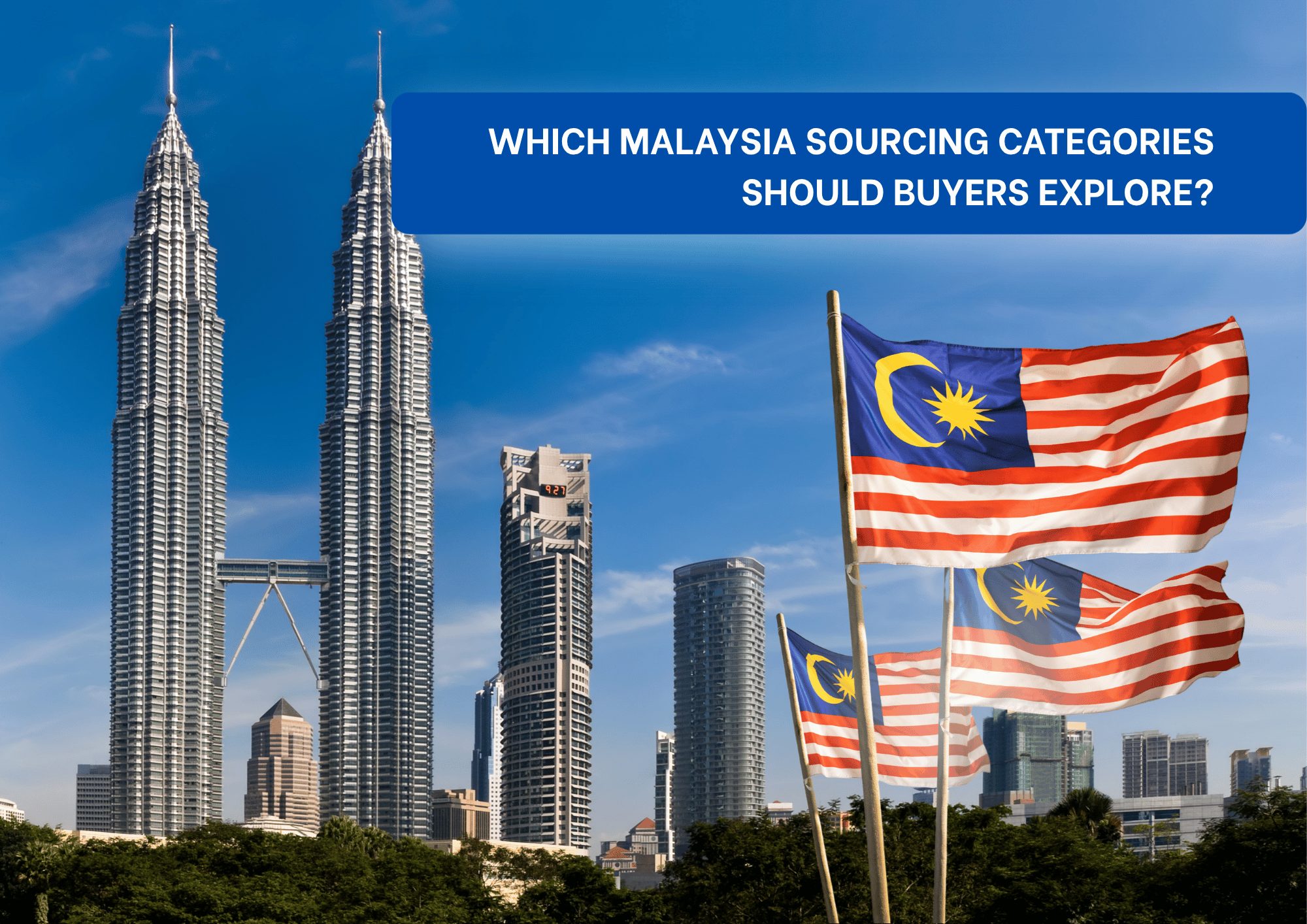 8 Key Malaysia Sourcing Categories Malaysia sourcing categories article banner with Kuala Lumpur skyline, Malaysian flags, and sourcing title for buyers.