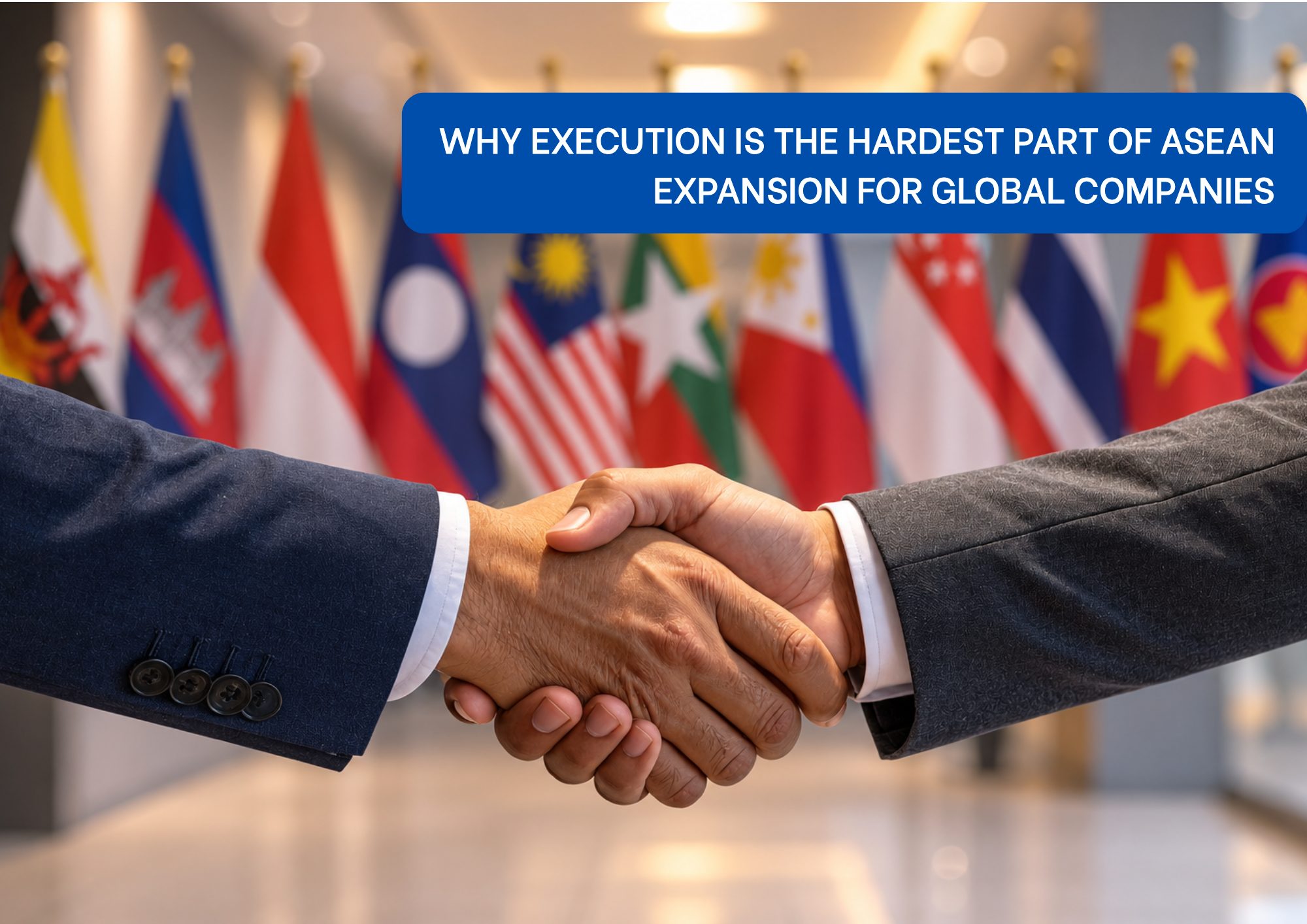 Why execution is the hardest part of ASEAN expansion in 2026 Why execution is the hardest part of ASEAN expansion in 2026