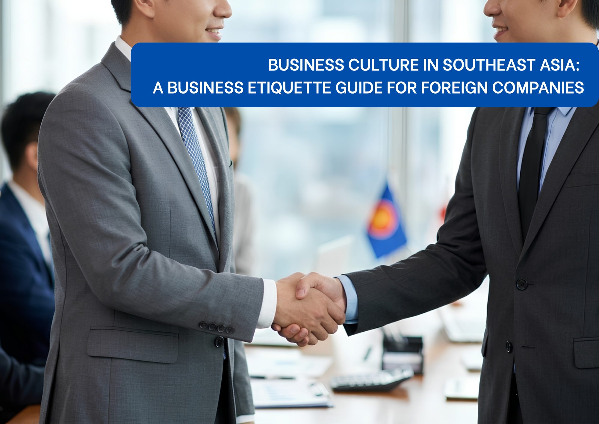 Business Culture in Southeast Asia Guide for Foreign Companies Business Culture in Southeast Asia Guide for Foreign Companies