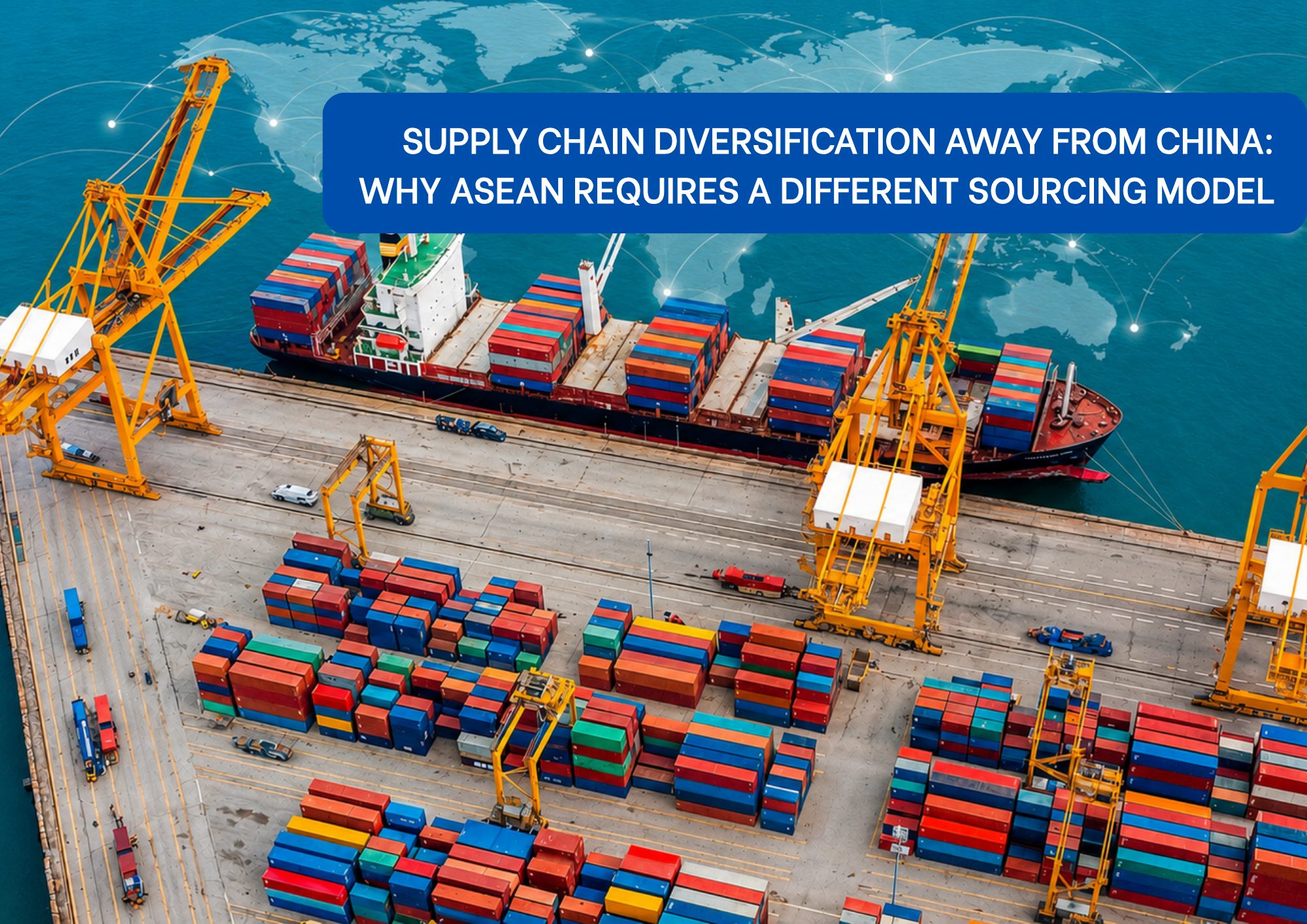 Supply Chain Diversification Away from China: Why ASEAN Requires a Different Sourcing Model Supply Chain Diversification Away from China: Why ASEAN Requires a Different Sourcing Model
